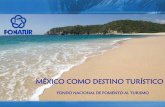 MÉXICO COMO DESTINO TURÍSTICOnexus-fp.com/mexico/ponencias/fernando-amieva-barroso.pdf · Loreto Huatulco Los Cabos Nayarit Costa del Pacífico, Sinaloa. Nuestras fortalezas desean: