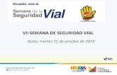 SEMANA DE LA SEGURIDAD VIAL - Gob€¦ · VII SEMANA DE SEGURIDAD VIAL 2016 –Ecuador - octubre 2016 METAS -Disminuir en un 40% la siniestralidad nacional para el año2020, de 16,4