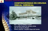 CONTROVERSIAS EN CIRUGIA CERVICAL · HERNIA DISCAL CERVICAL Cuadros mal definidos • Cervicalgia. ! • Clínica y exploración confusas. • Electrofisiología (-). • RMN confusa.