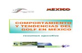 Resumen Ejecutivo Comportamiento y Tendencias · abiertos al público en general. Actualmente en México existen 168 campos de Golf, distribuidos en 30 estados de la República Mexicana