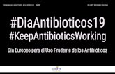 Día Europeo para el Uso Prudente de los Antibióticos 18N ... · Día Europeo para el Uso Prudente de los Antibióticos 18N-2019 GdT-semFYC Enfermedades Infecciosas #DiaAntibioticos19