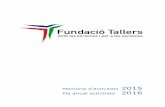 2015 Pla anual activitats 2016 - Fundació Tallers · 2018-05-04 · FUNDACIÓ TALLERS 902 026 919 info@fundaciotallers.org Almogàvers, 18 Gran Via Corts Catalanes, 562 Av, Cantàbric,