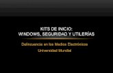 Kits de inicio: Windows, Seguridad y Utilerías · Delincuencia en los Medios Electrónicos Universidad Mundial KITS DE INICIO: WINDOWS, SEGURIDAD Y UTILERÍAS