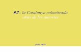 A7: la Catalunya colonitzada abús de les autovies...2010/07/22  · Park de Sils, SOS Empordanet, Gent Pel Territori, Salvem Vilanera, Xarxa per la Defensa de l’Empordà, Arquitectes