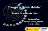 Energía y Sostenibilidad - UAM · Energía y Sostenibilidad Semana de la Ciencia, UAM . El origen de la energía primaria, 2011 Total dependencia de los combustibles fósiles (87%.