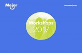 Workshops 2017 - Mejor · Para quién – Empresas o emprendedores que quieran generar nuevas oportunidades para su negocio. Material – Mente abierta y ganas de trabajar. Metodología