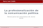 La profesionalización de la comunicación políticamariajosecanel.com/wp-content/uploads/2016/05... · La profesionalización de la comunicación política Retos para las elecciones