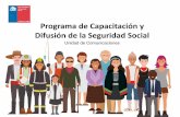 Programa de Capacitación y Difusión de la Seguridad Social · Difusión de la Seguridad Social Unidad de Comunicaciones. Objetivos estratégicos institucionales Promover los derechos