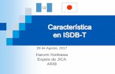 Característica en ISDB-T - ITU · 2017-08-29 · Brasil (Adoptó en jun. 2006) (Lanzado en dic. 2007) Botswana (Adoptó en feb. 2013) (Lanzado jul. 2013) Al Junio 2017. ISDB-T 19