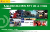 Legislación sobre SST en la Pesca - Osalan€¦ · Francisco Moreno - INSHT Legislación sobre SST en la Pesca OSALAN. Portugalete. 4 noviembre 2015