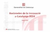 Barأ²metre de la Innovaciأ³ a Catalunya 2014 Barأ²metre de la Innovaciأ³ a Catalunya 2014 Maig 2015.