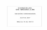 CONCEJO DE MEDELLÍN · ACTA DE SESIÓN PLENARIA 207 3 FECHA: Medellín, 9 de marzo de 2013 HORA: De 8:10 a.m. a 12:05 p.m. LUGAR: Recinto de Sesiones ASISTENTES: Nicolás Albeiro