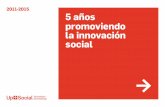2011-2015 5 años social - upsocial.org · + 100 soluciones innovadoras compartidas Qué proponemos Qué hemos conseguido Abordar retos / Aportar soluciones Diseñar proyectos / Escalar