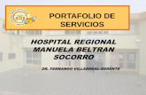 PORTAFOLIO DE SERVICIOS - hospitalmanuelabeltran.gov.co · PORTAFOLIO DE SERVICIOS . MISIÓN “La Empresa Social de Estado Hospital Regional Manuela Beltrán del Socorro, Santander