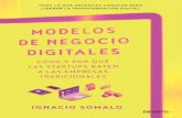 Modelos de negocio digitales FIN · 2020-03-10 · Modelos de negocio digitales Cómo y por qué las startups baten a las empresas tradicionales IGNACIO SOMALO EDICIONES DEUSTO Modelos
