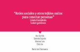 “Redes sociales y otros tejidos online para conectar personas” · “Redes sociales y otros tejidos online para conectar personas” Linda Castañeda Isabel gutiérrez Ana Garrido