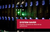SYSTEM SAVER - Aitana.es Consultoría IT · backup que deje el resultado fuera de las instalaciones del cliente, sin tener que pasar por la adquisición de hardware adicional (NAS,