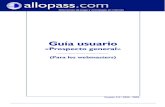 Guía usuario - es.allopass.com · operadores telefónicos. Puede llegar a facturar 50€. Al igual que en el caso del micropago, el visitante verá aparecer su código en la pantalla