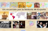 Un recorrido por la historia de Españaekladata.com/.../Un-recorrido-por-la-historia-de-Espana2015.pdf · La Reconquista Siglos VIII a XV Castilla: la tierra de los castillos 1492: