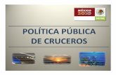 POLÍTICA PÚBLICA DE CRUCEROS - OAS · 2010-11-19 · Política P ública de Cruceros Visión integral y de largo plazo: • “Poner al día y a la vanguardia al país” • Desarrollo
