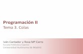 Programación IIProgramación II – Tema 3: Colas Escuela Politécnica Superior Universidad Autónoma de Madrid El TAD Cola •Colas en el mundo real: para pagar en comercios, comprar