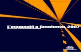 L’ocupació a Catalunya, 2007 · presenta la cinquena edició de l’estudi “L’ocupació a Catalunya”, que enguany fa referència a l’evolució del mercat de treball català