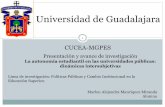 Presentación de PowerPoint · Presentación y avance de investigación La autonomía estudiantil en las universidades públicas: dinámicas intersubjetivas CUCEA-MGPES Marlen Alejandra