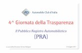 Il Pubblico Registro Automobilistico (PRA) · 2016-02-15 · 31 maggio 2013 Giornata della Trasparenza Il Pubblico Registro Automobilistico (PRA) Un sistema interamente automatizzato