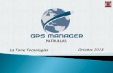 PATRULLAS Octubre 2018 - La Torretec · La Torre Tecnologías Octubre 2018 . ... La Plataforma GPS Manager Patrullas es un software especializado y ... En servidor propio Plataforma