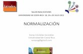 NORMALIZACIÓNrevistas.ucr.ac.cr/docs/normalizacion_2012.pdf · NORMALIZACIÓN Saray Córdoba González Universidad de Costa Rica saraycg@gmail.com TALLER PARA EDITORES UNIVERSIDAD