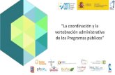 “La coordinación y la - energyfromspain.com · 2017-10-19 · La coordinación y la vertebración de los Programas públicos de ayudas al desarrollo tecnológico • Coordinación