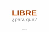 LIBRE - gutl.jovenclub.cu · LIBRE ¿para qué? pb@osgeo.org. La Habana, 26 de abril de 2014. software conocimiento. datos ingredientes. información reglas, estándares. aplicaciones
