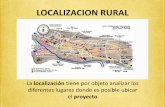LOCALIZACION - Javeriana · 2016-05-16 · LOCALIZACION RURAL La localización tiene por objeto analizar los diferentes lugares donde es posible ubicar el proyecto. CARACTERÍSTICAS