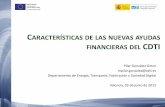 CARACTERÍSTICAS DE LAS NUEVAS AYUDAS FINANCIERAS DEL … · 2016-11-22 · la participación de las empresas españolas en propuestas internacionales dentro del VII Programa Marco