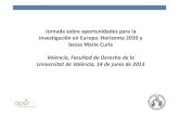 Universitat de València - Jornada sobre oportunidades para la … · 2013-06-20 · cierre de la convocatoria en el país donde se va a desarrollar el proyecto. – IOF: demostrar