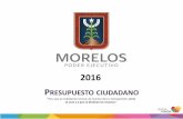 2016 PRESUPUESTO CIUDADANO - Morelos · Para reforzar un mayor dinamismo económico en la entidad, en el Paquete Económico 2016 se propone como una prioridad, el fortalecimiento