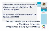 Programas Gubernamentalesde PYMES · 2012-02-22 · Seminario «Facilitación Comercial y Negocios entre México y la Unión Europea» Programas Gubernamentalesde Apoyo a PYMES Subsecretaria