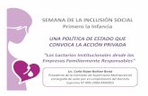 SEMANA DE LA INCLUSIÓN SOCIAL Primero la Infancia · SEMANA DE LA INCLUSIÓN SOCIAL Primero la Infancia UNA POLÍTICA DE ESTADO QUE CONVOCA LA ACCIÓN PRIVADA Lic. Carla Rojas-Bolívar