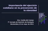 Importancia del ejercicio cotidiano en la prevención de la ...documentos.nutriguia.com.uy/7Jornada/10- LA... · cotidiano en la prevención de la obesidad Dra. Cecilia del Campo