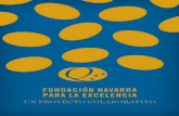 FUNDACIÓN NAVARRA PARA LA EXCELENCIA · de Navarra las buenas prácticas de gestión y los Modelos de Excelencia. Desde 2015, es una Fundación privada sin ánimo de lucro, gestionada