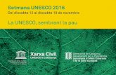 Setmana UNESCO 2016 - Amics de la Unesco de Gironaunescogi.org/data/documents/programa-Setmana-UNESCO-2016.pdf · Setmana UNESCO 2016 Xarxa civil UNESCO a Catalunya Durant la setmana
