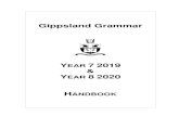 GIPPSLAND GRAMMAR · Year 7 2019 & Year 8 2020 Handbook Gippsland Grammar Page 5 Vision and Mission Statement Our vision and values Anglican ethos: Gippsland Grammar is an Anglican