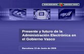Presente y futuro de la Administración Electrónica en el ... › forum-egovernance › 2005 › doc › bilbao.pdf · La Administración Electrónica en Euskadi En definitiva …e