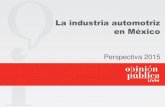 La industria automotriz en México - Centro de Opinión Pública UVM · 2018-08-10 · Retos de la industria automotriz en México Desarrollo del mercado interno Seguridad Promover