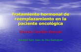 Tratamiento hormonal de reemplazamiento en la paciente …€¦ · Tratamiento hormonal de reemplazamiento en la paciente oncológica Eduardo González Bosquet Hospital Sant Joan