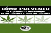 Cómo prevenir el Consumo de marihuana entre jóvenes y ...€¦ · Control de Drogas [Drug Enforcement Administration (DEA)] es hacer valer las leyes federales del país contra las