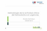 Metodología de la actividad clínica del farmacéutico en ...gruposdetrabajo.sefh.es/redfaster/GIMUR2014/9-Meto... · del farmacéutico en urgencias. Rosario Santolaya GIMUR 2014.