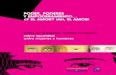 PODER, PODERESisonomiafundacion.uji.es/wp-content/uploads/publicaci... · 2013-02-25 · PODER, PODERES Y EMPODERAMIENTO… ¿Y EL AMOR? ¡AH, EL AMOR! L A FUNDACIÓN Isonomíade