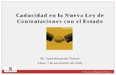 Caducidad en la Nueva Ley de Contrataciones con el Estado · 2017-06-23 · Caducidad en la Ley de Contrataciones del Estado ® Dr. Juan Huamaní Chávez. 5. 45.2. (…) Luego del