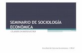 SEMINARIO DE SOCIOLOGÍA ECONÓMICA · 2012-10-18 · Unidad IV: Clases dominantes Clase 1: Perspectivas sobre los sectores dominantes: o Socio-cultural. o Económica. o Política-institucional.